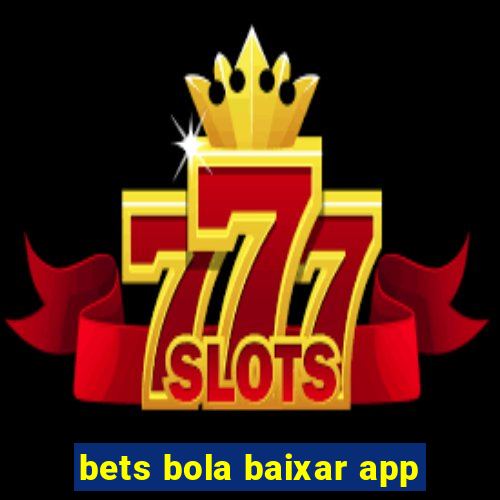 bets bola baixar app